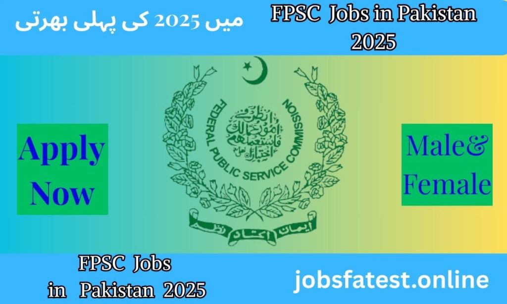 FPSC Jobs 2025 in Pakistan – Latest Federal Public Service Commission Vacancies Announced