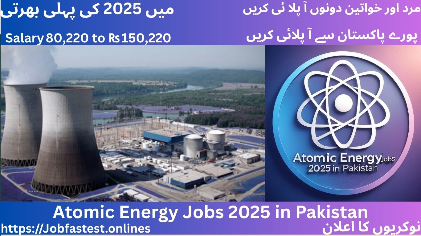 New Atomic Energy Jobs 2025 in Pakistan – Apply Online for Latest Government Jobs