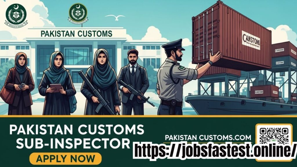Pakistan Customs Sub-Inspector Jobs 2025 – Apply Online, Eligibility, Benefits & Full Guide